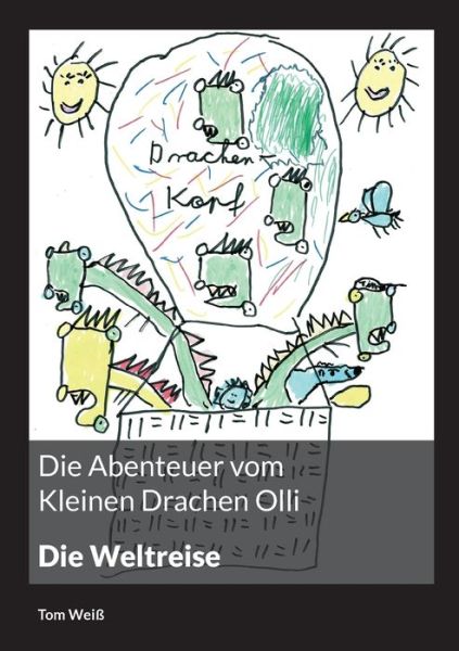 Die Abenteuer vom Kleinen Drachen Olli - Tom Weiß - Books - BoD Books on Demand - 9783756808588 - January 18, 2023