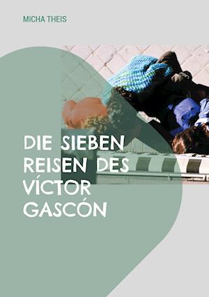 Cover for Micha Theis · Die sieben Reisen des Víctor Gascón (Book) (2024)