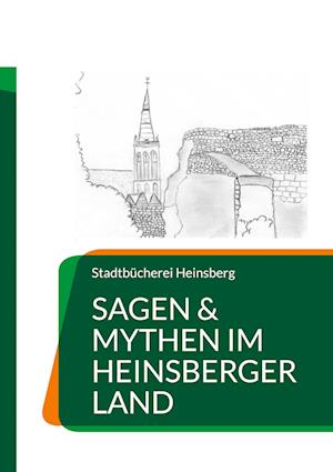 Cover for Stadtbücherei Heinsberg · Sagen &amp; Mythen im Heinsberger Land (Book) (2024)
