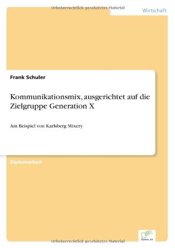 Cover for Frank Schuler · Kommunikationsmix, ausgerichtet auf die Zielgruppe Generation X: Am Beispiel von Karlsberg Mixery (Taschenbuch) [German edition] (1999)