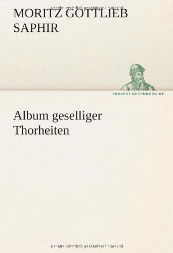 Cover for Moritz Gottlieb Saphir · Album Geselliger Thorheiten (Tredition Classics) (German Edition) (Paperback Book) [German edition] (2012)