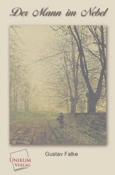 Cover for Gustav Falke · Der Mann Im Nebel (Taschenbuch) [German edition] (2013)