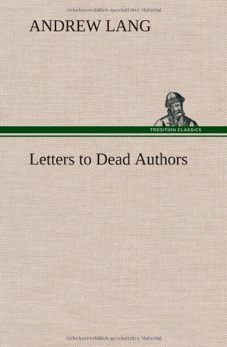Letters to Dead Authors - Andrew Lang - Bücher - TREDITION CLASSICS - 9783849195588 - 15. Januar 2013