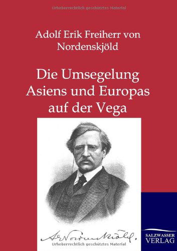 Cover for Adolf Erik Freiherr Von Nordenskjoeld · Die Umsegelung Asiens und Europas mit der Vega (Paperback Book) [German edition] (2011)