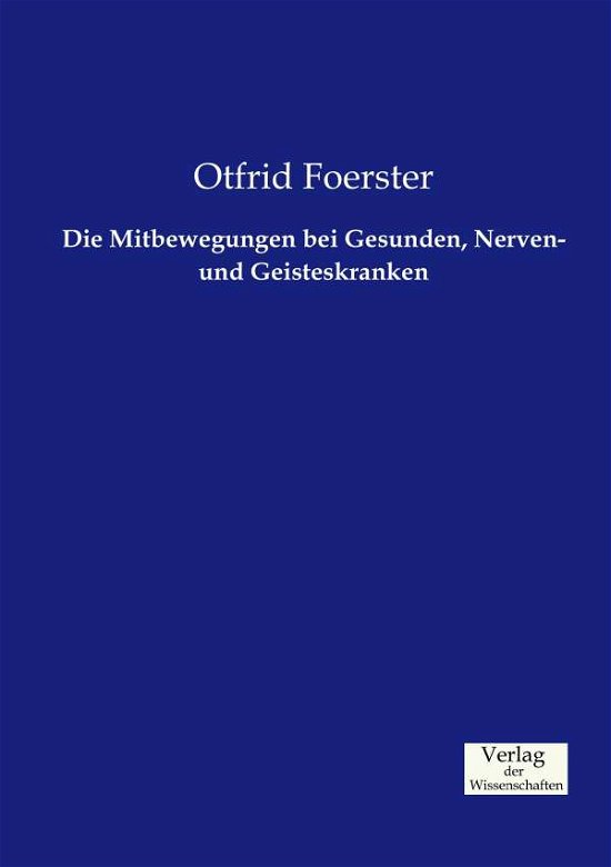 Cover for Otfrid Foerster · Die Mitbewegungen bei Gesunden, Nerven- und Geisteskranken (Taschenbuch) (2019)