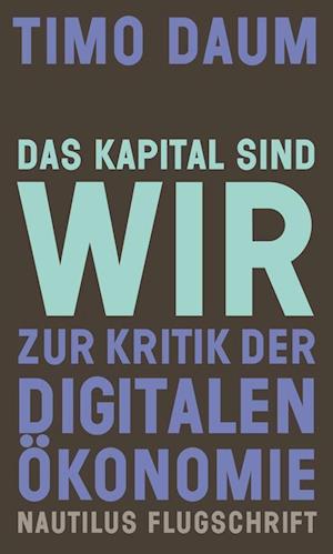 Das Kapital sind wir - Timo Daum - Książki - Edition Nautilus - 9783960540588 - 18 września 2017