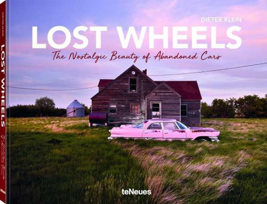 Cover for Dieter Klein · Lost Wheels: The Nostalgic Beauty of Abandoned Cars (Hardcover Book) (2020)