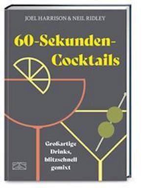 60-Second Cocktails - Joel Harrison - Böcker - ZS - ein Verlag der Edel Verlagsgruppe - 9783965842588 - 6 september 2022