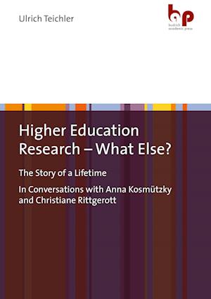 Cover for Ulrich Teichler · Higher Education Research – What Else?: &quot;The Story of a Lifetime In Conversations with Anna Kosmutzky and Christiane Rittgerott&quot; (Paperback Book) (2022)