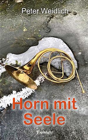 Cover for Peter Weidlich · Horn mit Seele (Book) (2023)