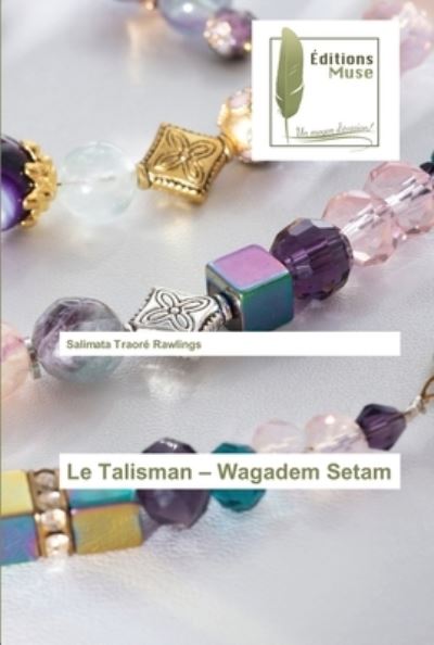 Cover for Salimata Traore Rawlings · Le Talisman - Wagadem Setam (Pocketbok) (2021)