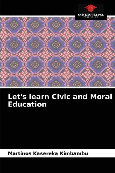 Cover for Martinos Kasereka Kimbambu · Let's learn Civic and Moral Education (Paperback Book) (2021)