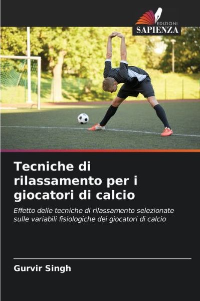 Cover for Gurvir Singh · Tecniche di rilassamento per i giocatori di calcio (Paperback Book) (2021)