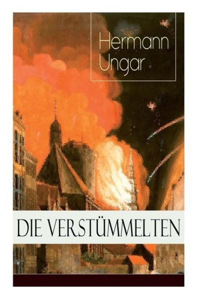 Die Verstummelten - Hermann Ungar - Kirjat - E-Artnow - 9788026889588 - lauantai 28. huhtikuuta 2018
