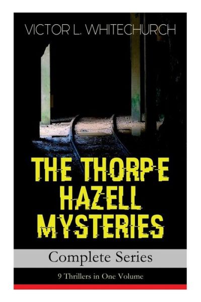 Cover for Victor L Whitechurch · THE THORPE HAZELL MYSTERIES - Complete Series (Paperback Book) (2019)