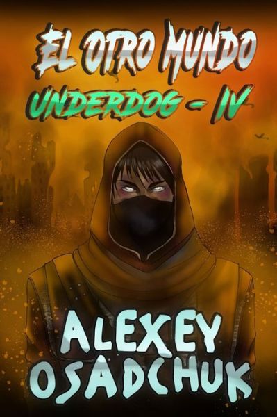 El Otro Mundo (Underdog IV) - Alexey Osadchuk - Livres - Magic Dome Books - 9788076194588 - 26 octobre 2021