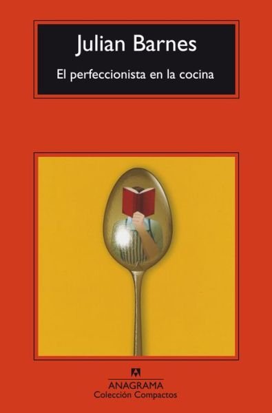Cover for Julian Barnes · El Perfeccionista en La Cocina (Paperback Book) (2015)