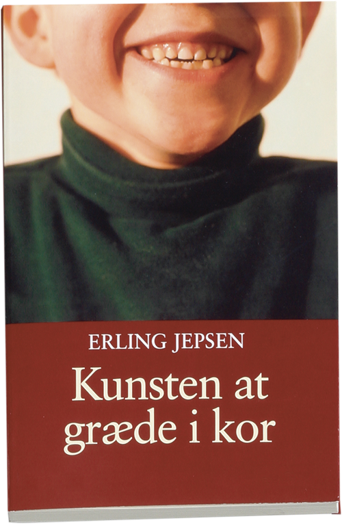 Cover for Erling Jepsen · Kunsten at græde i kor (Sewn Spine Book) [1e uitgave] (2007)