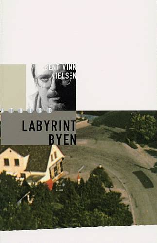 Cover for Bent Vinn Nielsen · Labyrintbyen (Book) [1st edition] (2003)