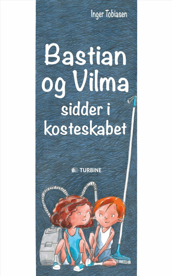 Bastian og Vilma sidder i kosteskabet - Inger Tobiasen - Books - Turbine - 9788740611588 - September 13, 2016