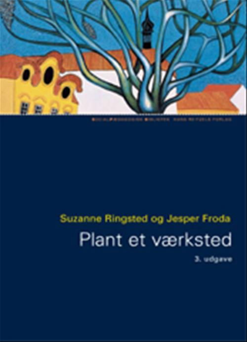 Cover for Jesper Froda; Suzanne Ringsted · Socialpædagogisk Bibliotek: Plant et værksted (Hæftet bog) [3. udgave] (2008)