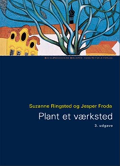 Cover for Jesper Froda; Suzanne Ringsted · Socialpædagogisk Bibliotek: Plant et værksted (Sewn Spine Book) [3. Painos] (2008)