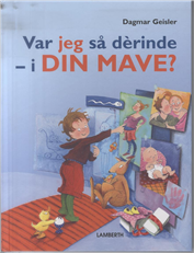 Cover for Dagmar Geisler · Var jeg så derinde - i din mave? (Gebundesens Buch) [1. Ausgabe] [Indbundet] (2010)
