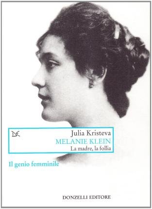 Cover for Julia Kristeva · Melanie Klein. La Madre, La Follia (Bok)