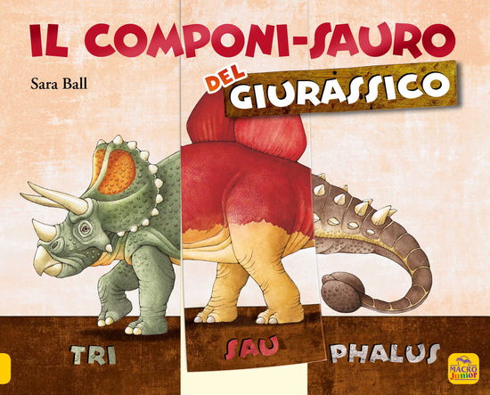 Il Componi-Sauro Del Giurassico. Ediz. A Colori - Sara Ball - Kirjat -  - 9788865930588 - 