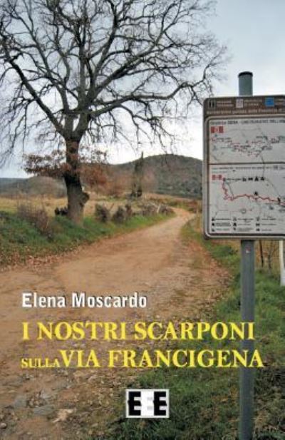 Cover for Elena Moscardo · I Nostri Scarponi Sulla Via Francigena (Paperback Book) (2018)