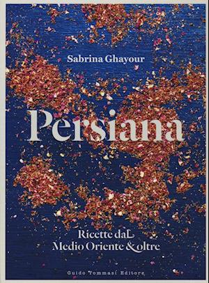 Cover for Sabrina Ghayour · Persiana. Ricette Dal Medio Oriente &amp; Oltre (Book)