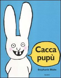 Cacca Pupu. Ediz. Illustrata - Stephanie Blake - Books -  - 9788883622588 - 