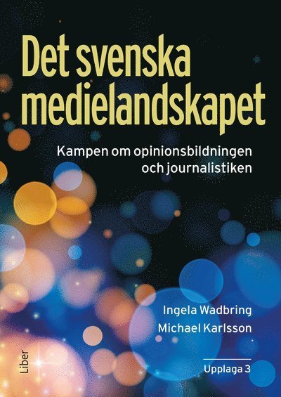 Cover for Ingela Wadbring · Det svenska medielandskapet : Kampen om opinionsbildningen och journalistik (Buch) (2024)