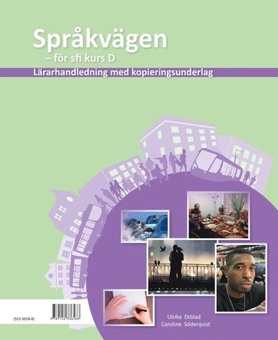 Språkvägen sfi D Lärarhandledning med kopieringsunderlag - Caroline Söderqvist - Książki - Sanoma Utbildning - 9789152336588 - 1 grudnia 2015