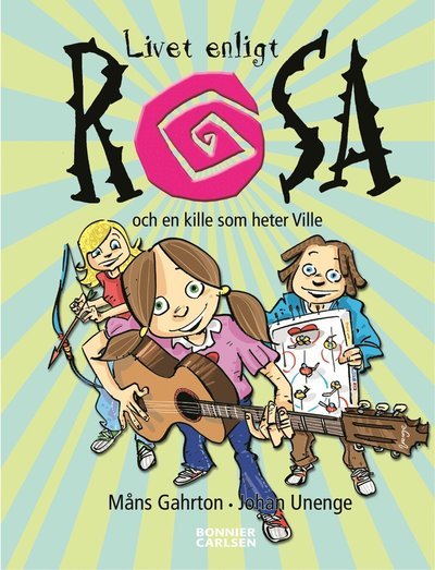 Livet enligt Rosa: Livet enligt Rosa och en kille som heter Ville - Måns Gahrton - Books - Bonnier Carlsen - 9789163846588 - March 15, 2005