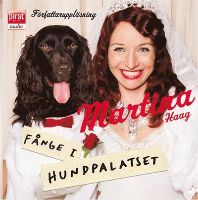 Cover for Martina Haag · Fånge i Hundpalatset (Audiobook (MP3)) (2010)