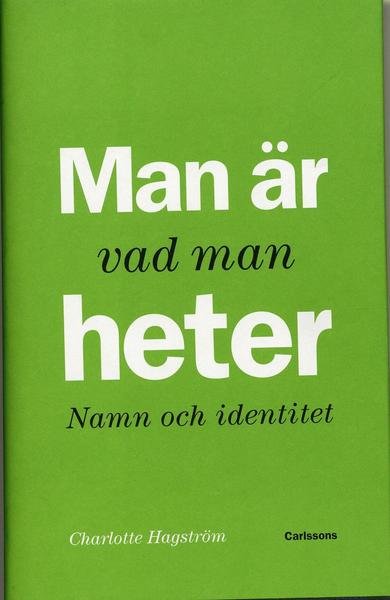 Cover for Charlotte Hagström · Man är vad man heter : namn och identitet (Bound Book) (2006)