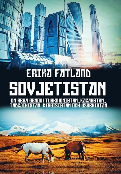 Cover for Erika Fatland · Sovjetistan : En resa genom Turkmenistan, Kazakstan, Tadzijkistan, Kirgizis (Bound Book) (2017)