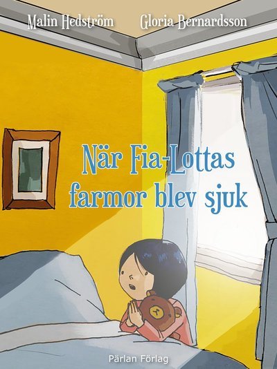 Cover for Malin Hedström · När Fia-Lottas farmor blev sjuk (Gebundesens Buch) (2018)