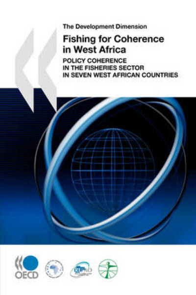 Cover for Oecd Organisation for Economic Co-operation and Develop · The Development Dimension Fishing for Coherence in West Africa:  Policy Coherence in the Fisheries Sector in Seven West African Countries (Taschenbuch) (2008)