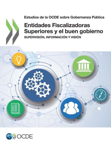 Estudios de la Ocde Sobre Gobernanza Publica Entidades Fiscalizadoras Superiores Y El Buen Gobierno Supervision, Informacion Y Vision - Oecd - Libros - Organization for Economic Co-operation a - 9789264280588 - 29 de septiembre de 2017