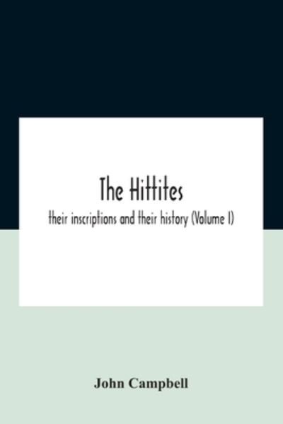 The Hittites - John Campbell - Bøger - Alpha Edition - 9789354185588 - 26. oktober 2020
