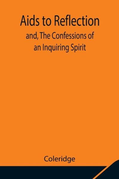 Cover for Coleridge · Aids to Reflection; and, The Confessions of an Inquiring Spirit (Pocketbok) (2021)