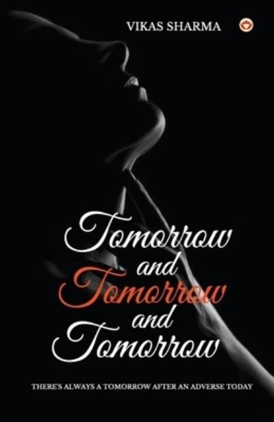 Tomorrow and Tomorrow and Tomorrow - Vikas Sharma - Kirjat - Diamond Books - 9789356842588 - keskiviikko 18. tammikuuta 2023