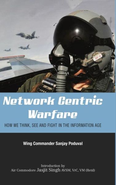 Network-centric Warfare: How We Think, See and Fight in the Information Age - Sanjay Poduval - Books - K W Publishers Pvt Ltd - 9789380502588 - January 15, 2012