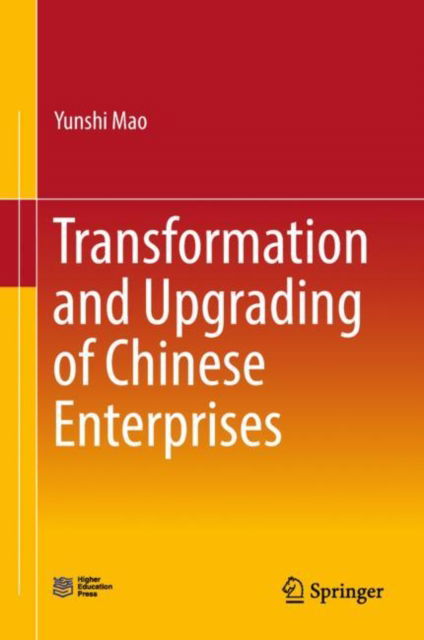 Cover for Yunshi Mao · Transformation and Upgrading of Chinese Enterprises (Gebundenes Buch) [1st ed. 2019 edition] (2018)