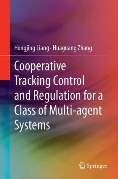 Cover for Liang · Cooperative Tracking Control and Regulation for a Class of Multi agent Systems (Book) [1st ed. 2019 edition] (2019)