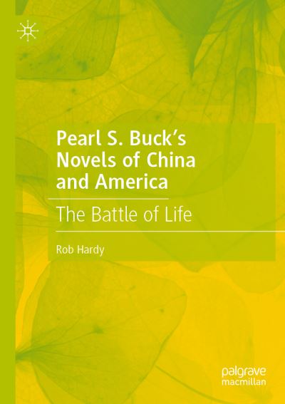 Cover for Rob Hardy · Pearl S. Buck’s Novels of China and America: The Battle of Life (Paperback Book) [1st ed. 2021 edition] (2022)