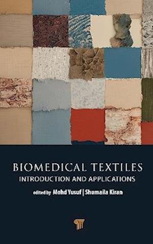 Biomedical Textiles: Introduction and Applications - - Books - Jenny Stanford Publishing - 9789815129588 - August 6, 2025