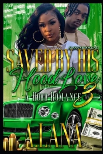 Cover for A Lana · Saved By His Hood Love 3: A Hood Romance - Saved by His Hood Love: A Hood Romance (Paperback Book) (2022)